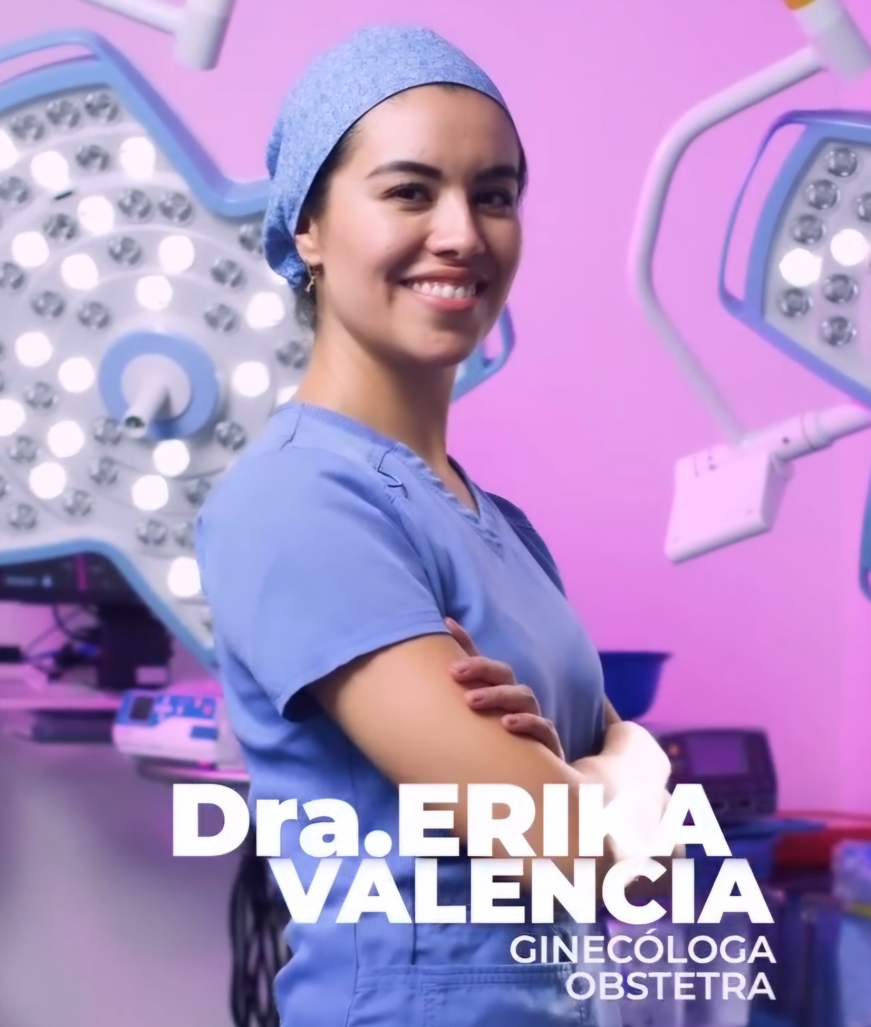 Dra. Erika Valencia — Ginecóloga Obstetra